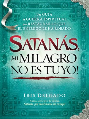 cover image of Satanás, ¡mi milagro no es tuyo!